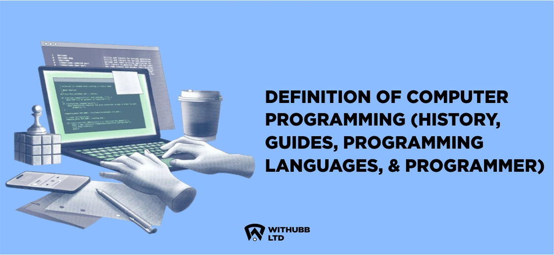 Definition of Computer Programming (History, Guides, Programming Languages, and Programmer)